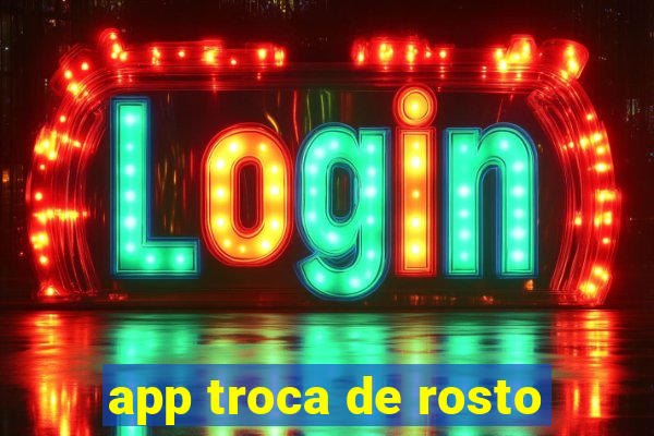 app troca de rosto